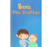 Ben's New Brother: Growing your family for kids.