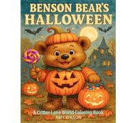 Benson Bear's Halloween: A Critter Lane World Coloring Book: A Fun and Whimsical Halloween Coloring Book for Kids Ages 4-8 (Critter Lane World: Halloween Coloring Books)