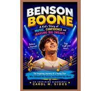BENSON BOONE: A KID'S STORY OF MUSIC, CONFIDENCE AND CHASING BIG DREAMS: THE INSPIRING JOURNEY OF A YOUNG STAR WHO FOLLOWED HIS PASSION AND REACHED THE WORLD