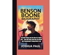 BENSON BOONE BIOGRAPHY: Beautiful Things And The Rise Of A Global Star - How One Song Took Over The World And Transformed A Young Artist’s Life