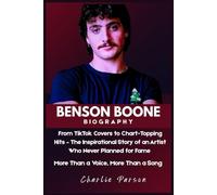 BENSON BOONE BIOGRAPHY: From TikTok Covers to Chart-Topping Hits - The Inspirational Story of an Artist Who Never Planned for Fame