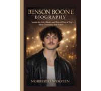 BENSON BOONE BIOGRAPHY: Inside the Life, Music, and Rise of One of Pop’s Most Emotional New Voices