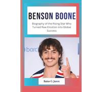 BENSON BOONE: Biography of the Rising Star Who Turned Raw Emotion into Global Success (INFLUENCE FILES: INSIDE THE RISE OF TODAY`S MOST INFLUENTIAL CELEBRITIES)