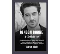 BENSON BOONE BIOGRAPHY: The Inspiring Journey of a Rising Music Star: From Humble Beginnings to Pop Radio Sensation, Unforgettable Performances, and ... Shape Our World: Inspiring Lives & Legacies)