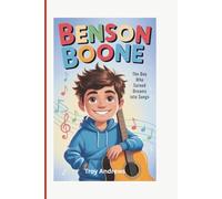 Benson Boone: The Boy Who Turned Dreams into Songs (A Biography Book for Kids