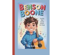 Benson Boone: The Boy Who Turned Dreams into Songs (A Biography Book for Kids