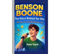 Benson Boone:The Voice Behind The Hits: The Story Of A Teen Who Became a Star