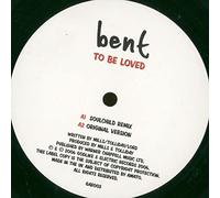BENT - BENT / TO BE LOVED