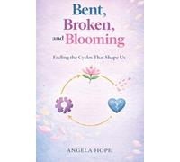 Bent, Broken, and Blooming: How transcending cycles of abuse can change your life