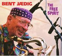 Bent Jædig - Free Spirit: Recordings 1963-2003
