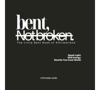 Bent, Not Broken: The Little Bent Book of Affirmations