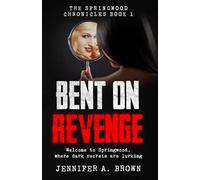Bent on Revenge: The Springwood Chronicles Book One