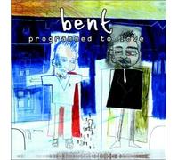 Bent - Programmed to Love