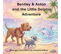 Bentley and Aston and the Little Dolphin Adventure (Bentley and Aston’s Little Adventures)