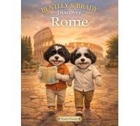 Bentley & Brady Discover Rome: A Roman Travel Adventure for Children (Bentley & Brady Discover the World)