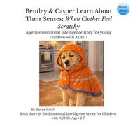 Bentley & Casper Learn About Their Senses: When Clothes Feel Scratchy (Senses Series)