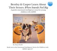 Bentley & Casper Learn About Their Senses:: When Sounds Feel Big (Senses Series)
