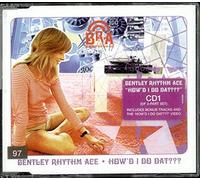 Bentley Rhythm Ace - How'd I Do Dat