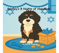 Bentley’s 8 Nights of Hanukkah: Bentley’s 8 Nights of Hanukkah (Bentley the Bernedoodle’s Big Adventure)