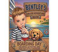 Bentley’s Cruise Book: Boarding Day! A Cruise Vacation Activity and Coloring Book for Kids Ages 4-8: 70 fun filled pages for little cruisers (Bentley’s Big Adventures)