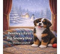 Bentley’s First Snowy Day (Bentley the Bernedoodle’s Big Adventure)