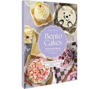 Bento Cakes: 50 himmlische Rezepte für Mini-Torten und süße Kleinigkeiten. Geschenke aus der Backstube, die glücklich machen.