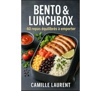Bento & Lunchbox - 60 repas équilibrés à emporter: 60 recettes rapides et gourmandes pour le déjeuner au bureau : meal prep, bento équilibré, salades-repas, bowls chauds, astuces anti-gaspi