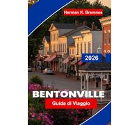 Bentonville Guida di viaggio 2026: Scopri musei d'arte, sentieri panoramici, ristoranti locali, attrazioni culturali e consigli pratici per la tua fuga in Arkansas