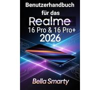Benutzerhandbuch für das Realme 16 Pro & 16 Pro+ 2026: Schritt-für-Schritt-Einrichtung, Kamera-Tipps, Akku-Pflege, KI-Tools und Fehlerbehebung für Anfänger und Fortgeschrittene