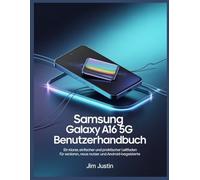Benutzerhandbuch für das Samsung Galaxy A16 5G: Ein klarer, einfacher und praktischer Leitfaden für Senioren, neue Benutzer und Android-Enthusiasten