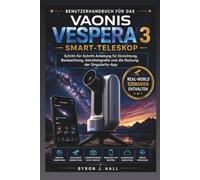 Benutzerhandbuch für das VAONIS VESPERA 3 Smart-Teleskop: Schritt-für-Schritt-Anleitung für Einrichtung, Beobachtung, Astrofotografie und die Nutzung der Singularity-App