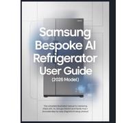 Benutzerhandbuch für den Samsung Bespoke AI Kühlschrank (Modell 2026) Das vollständige illustrierte Handbuch zur Beherrschung von Vision AI, Google Gemini und Family Hub