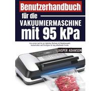 Benutzerhandbuch für die Vakuumiermaschine mit 95 kPa: Vom ersten Lauf bis zur täglichen Wartung mit Beutelauswahl, Auslaufschutz und Strategien für lang anhaltende Frische
