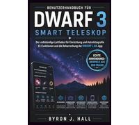 Benutzerhandbuch für DWARF 3 Smart Teleskop: Der vollständige Leitfaden für Einrichtung und Astrofotografie KI-Funktionen und die Beherrschung der DWARF LAB-App