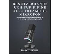 BENUTZERHANDBUCH FÜR FIFINE XLR-STREAMING-MIKROFON: Schalten Sie professionelle Audioqualität für Ihr Streaming- und Podcasting-Setup frei