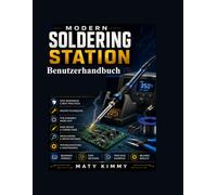 Benutzerhandbuch Modern Soldering Station: Eine Schritt-für-Schritt-Anleitung für Anfänger zu Werkzeugeinrichtung, sicheren Arbeitsmethoden, Leiterplattenarbeiten, Kabelreparatur und Gerätewartung