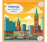 Benvenuti a Amburgo - da colorare e ammirare: La mia coloratissima guida di viaggio da colorare, scoprire e riconoscere