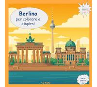 Benvenuti a Berlino - da colorare e ammirare: La mia coloratissima guida di viaggio da colorare, scoprire e riconoscere