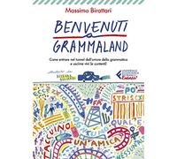 Benvenuti a Grammaland. Come entrare nel tunnel dell'orrore della grammatica e uscirne vivi (e contenti) (Universale economica. Ragazzi)