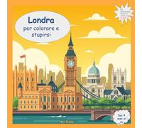 Benvenuti a Londra - da colorare e ammirare: La mia coloratissima guida di viaggio da colorare, scoprire e riconoscere