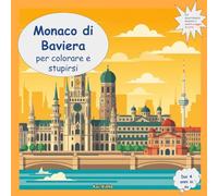 Benvenuti a Monaco di Baviera - da colorare e ammirare: La mia coloratissima guida di viaggio da colorare, scoprire e riconoscere