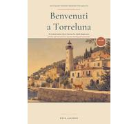 Benvenuti a Torreluna: 15 Linked Italian Short Stories for Adult Beginners (A1-B1), with Vocabulary, Quizzes & Bilingual Summaries