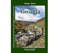 Benvenuti in Georgia. Guida culturale per chi ha fatto del viaggio una filosofia di vita. Con Segnalibro (Viaggiare per il mondo)