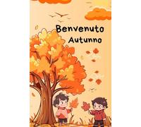 Benvenuto Autunno: Impara a conoscere i favolosi colori dell'Autunno