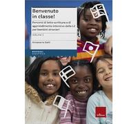 Benvenuto in classe! Nuova ediz.. Percorsi di letto-scrittura e di apprendimento intensivo della L2 per bambini stranieri (Vol. 1) (I materiali)