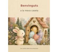 Benvinguts a la meva caseta: Un conte sobre les emocions (Contes per crèixer)