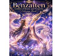 Benzaiten Goddess of Beauty and Prosperity Coloring Book: Inspired by Benzaiten, Goddess of Fortune, Beauty, Wisdom, Music, and Sacred Japanese Mythology (Positive Energy Coloring Series)
