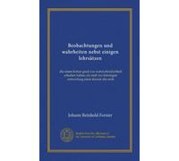 Beobachtungen und wahrheiten nebst einigen lehrsätzen (Vol-1): die einen hohen grad von wahrscheinlichkeit erhalten haben; als stoff zur künstigen entwerfung einer theorie der erde