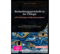 Beobachtungsprotokolle in der Ufologie: UFO-Sichtungen richtig dokumentieren