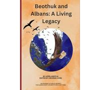 Beothuk and Albans: A Living Legacy: An Answer to Farley Mowat's The Alban Quest A Search For A Lost Tribe